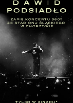 Dawid Podsiadło – zapis koncertu 360* ze Stadionu Śląskiego w Chorzowie